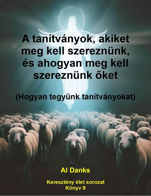 Produktbild: A tan&iacute;tv&aacute;nyok, akiket meg kell szerezn&uuml;nk, &eacute;s ahogyan meg kell szerezn&uuml;nk oket (Kereszt&eacute;ny &eacute;let sorozat, #9)