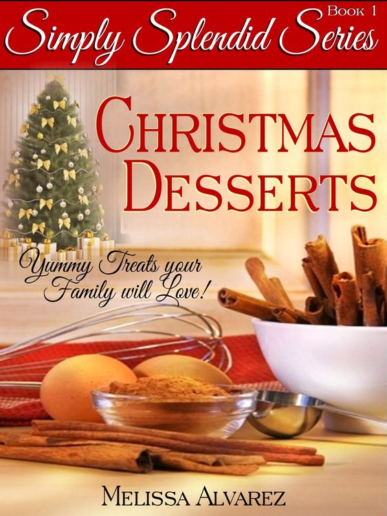 Produktbild: Simply Splendid Christmas Desserts: Yummy Treats your Family will Love! (Simply Splendid Series, #1)