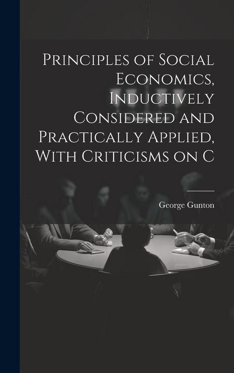 Produktbild: Principles of Social Economics, Inductively Considered and Practically Applied, With Criticisms on C