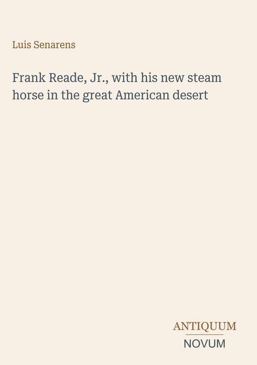 Produktbild: Frank Reade, Jr., with his new steam horse in the great American desert