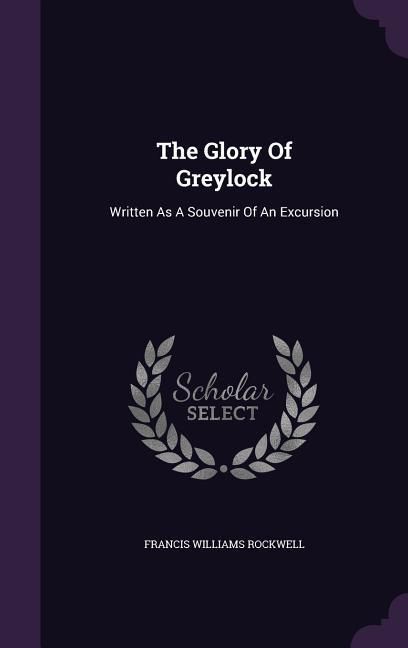 Produktbild: The Glory of Greylock: Written as a Souvenir of an Excursion
