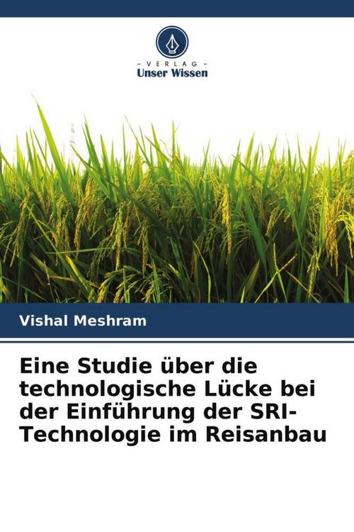 Produktbild: Eine Studie &uuml;ber die technologische L&uuml;cke bei der Einf&uuml;hrung der SRI-Technologie im Reisanbau