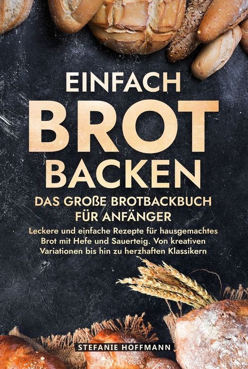 Produktbild: Einfach Brot Backen - Das gro&szlig;e Brotbackbuch f&uuml;r Anf&auml;nger