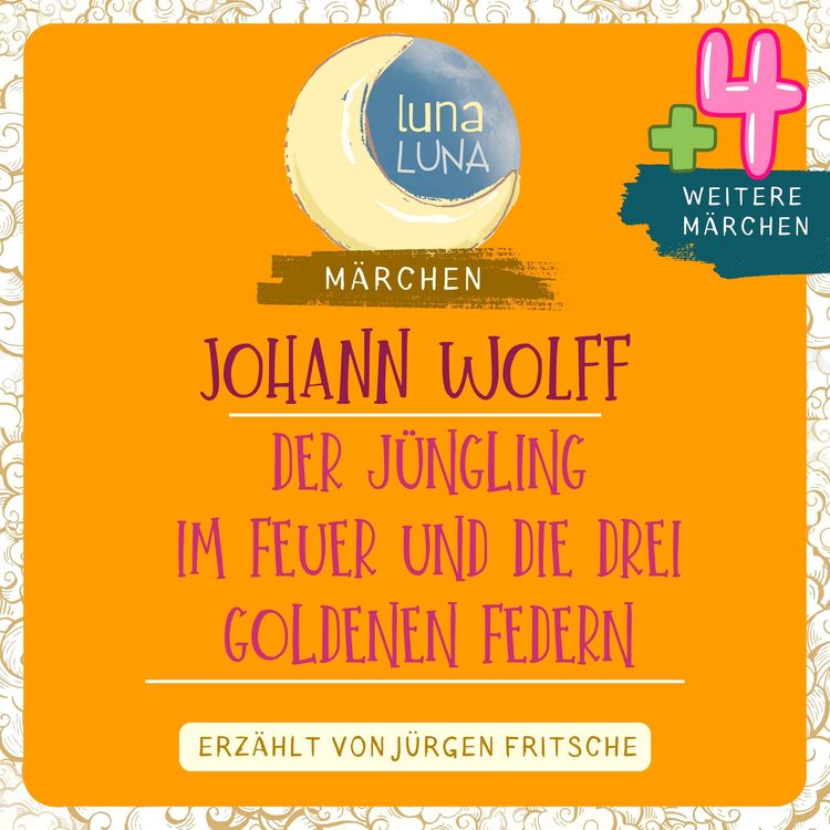 Produktbild: Johann Wolff: Der J&uuml;ngling im Feuer plus vier weitere M&auml;rchen