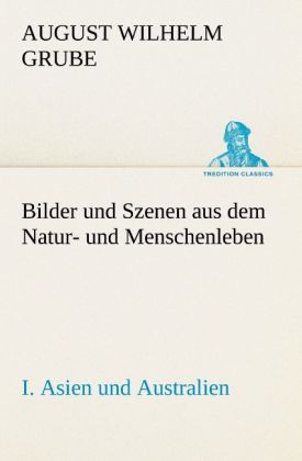 Produktbild: Bilder und Szenen aus dem Natur- und Menschenleben. I. Asien und Australien