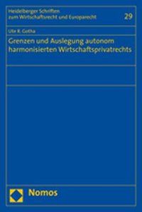 Produktbild: Grenzen und Auslegung autonom harmonisierten Wirtschaftsprivatrechts