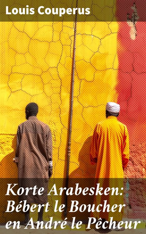 Produktbild: Korte Arabesken: B&eacute;bert le Boucher en Andr&eacute; le P&ecirc;cheur