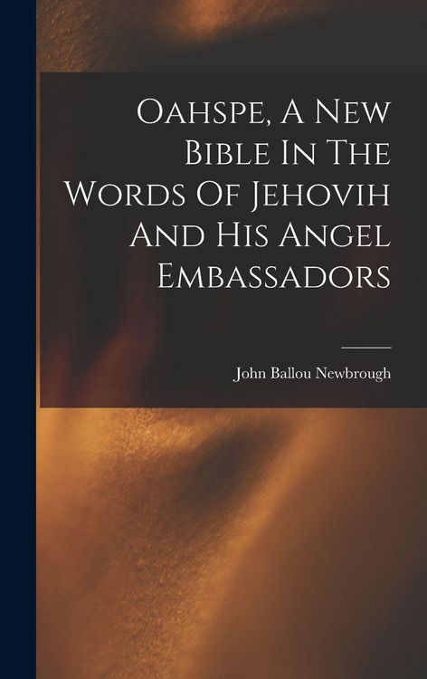 Produktbild: Oahspe, A New Bible In The Words Of Jehovih And His Angel Embassadors