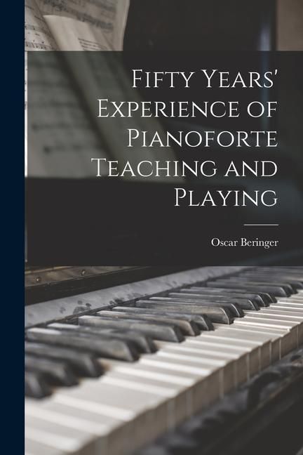 Produktbild: Fifty Years' Experience of Pianoforte Teaching and Playing