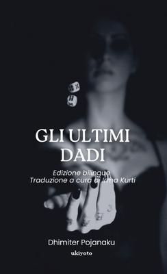 Produktbild: Gli Ultimi Dadi | Edizione bilingue Traduzione a cura di Irma Kurti