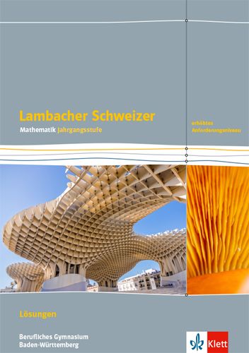 Produktbild: Lambacher Schweizer Mathematik Berufliches Gymnasium Jahrgangsstufe. Erh&ouml;htes Anforderungsniveau.L&ouml;sungen Klasse 12/13. Ausgabe Baden-W&uuml;rttemberg