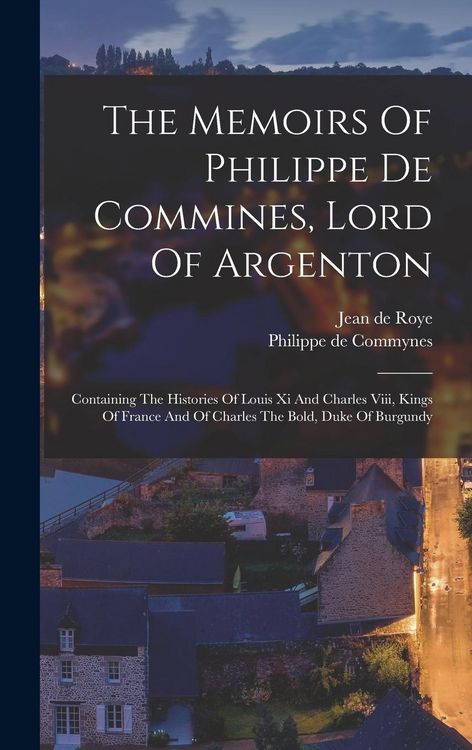Produktbild: The Memoirs Of Philippe De Commines, Lord Of Argenton