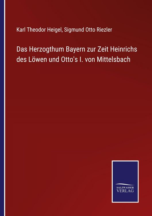Produktbild: Das Herzogthum Bayern zur Zeit Heinrichs des L&ouml;wen und Otto's I. von Mittelsbach