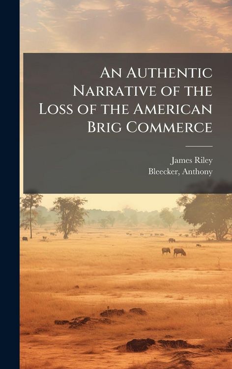 Produktbild: An Authentic Narrative of the Loss of the American Brig Commerce