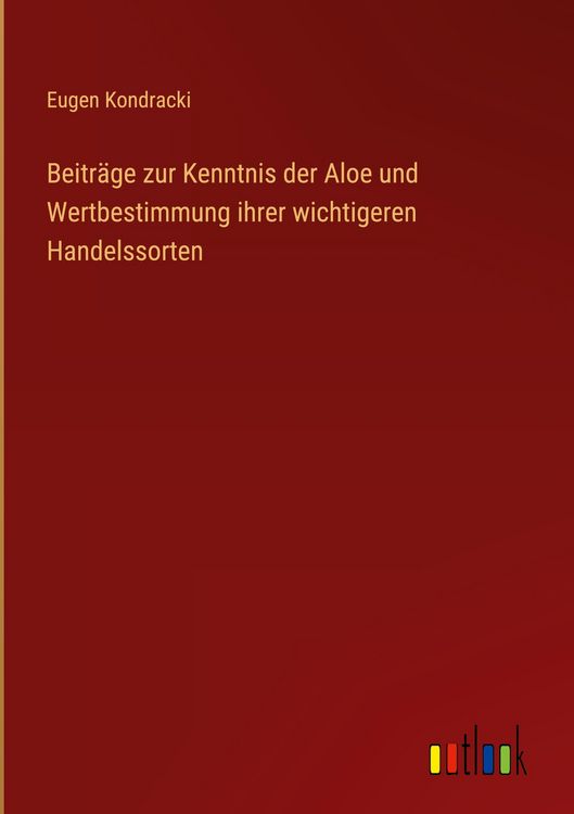 Produktbild: Beitr&auml;ge zur Kenntnis der Aloe und Wertbestimmung ihrer wichtigeren Handelssorten