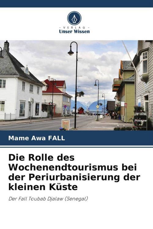 Produktbild: Die Rolle des Wochenendtourismus bei der Periurbanisierung der kleinen K&uuml;ste