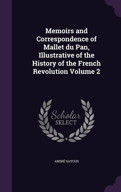 Produktbild: Memoirs and Correspondence of Mallet du Pan, Illustrative of the History of the French Revolution Volume 2