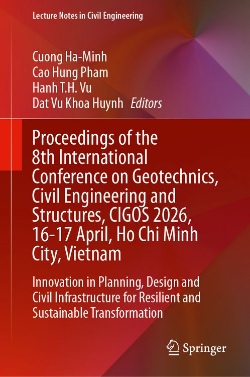 Produktbild: Proceedings of the 8th International Conference on Geotechnics, Civil Engineering and Structures, CIGOS 2026, 16-17 April, Ho Chi Minh City, Vietnam