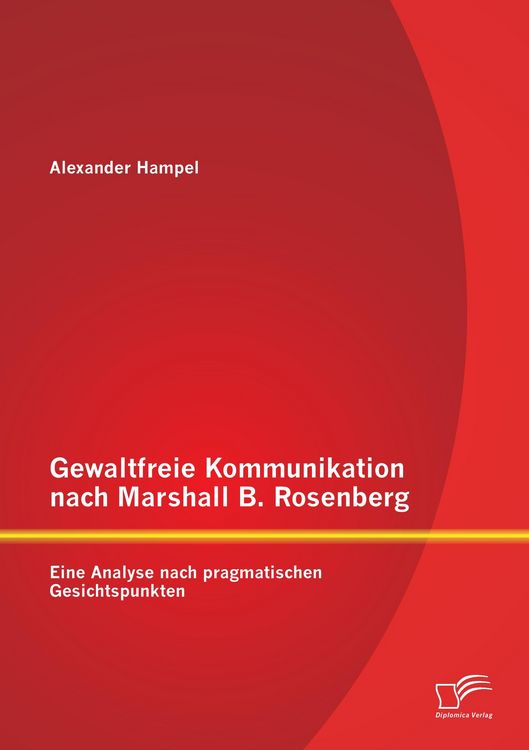 Produktbild: Gewaltfreie Kommunikation nach Marshall B. Rosenberg: Eine Analyse nach pragmatischen Gesichtspunkten