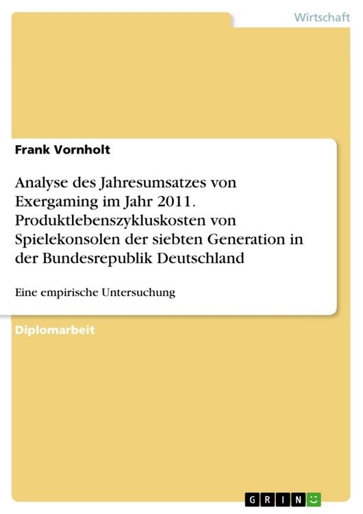 Produktbild: Analyse des Jahresumsatzes von Exergaming im Jahr 2011 und der Produktlebenszykluskosten von Spielekonsolen der siebten Generation in der Bundesrepubl