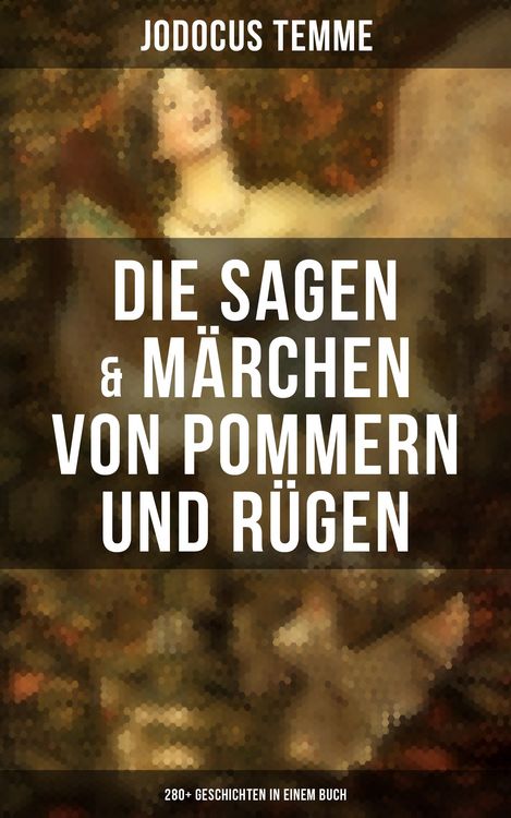 Produktbild: Die Sagen & M&auml;rchen von Pommern und R&uuml;gen: 280+ Geschichten in einem Buch