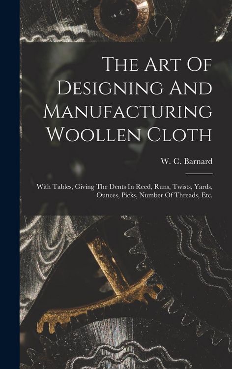Produktbild: The Art Of Designing And Manufacturing Woollen Cloth