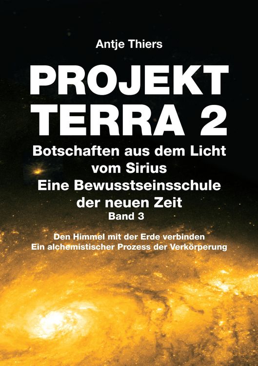 Produktbild: PROJEKT TERRA 2 - Botschaften aus dem Licht vom Sirius - Eine Bewusstseinsschule der neuen Zeit. Band 3