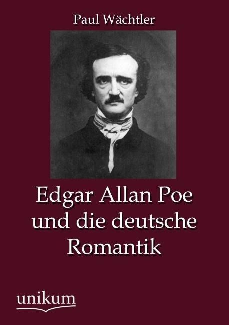 Produktbild: W&auml;chtler, P: Edgar Allan Poe und die deutsche Romantik