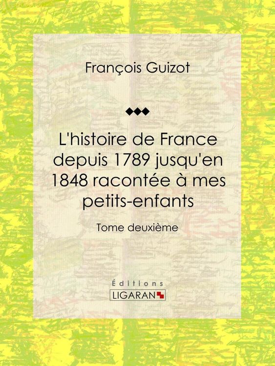 Produktbild: L'histoire de France depuis 1789 jusqu'en 1848 racont&eacute;e &agrave; mes petits-enfants
