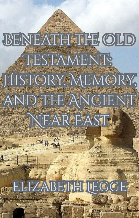 Produktbild: Beneath the Old Testament: History, Memory, and the Ancient Near East