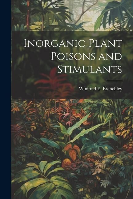 Produktbild: Inorganic Plant Poisons and Stimulants