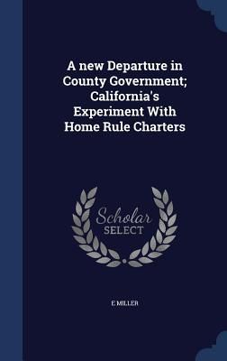 Produktbild: A new Departure in County Government; California's Experiment With Home Rule Charters