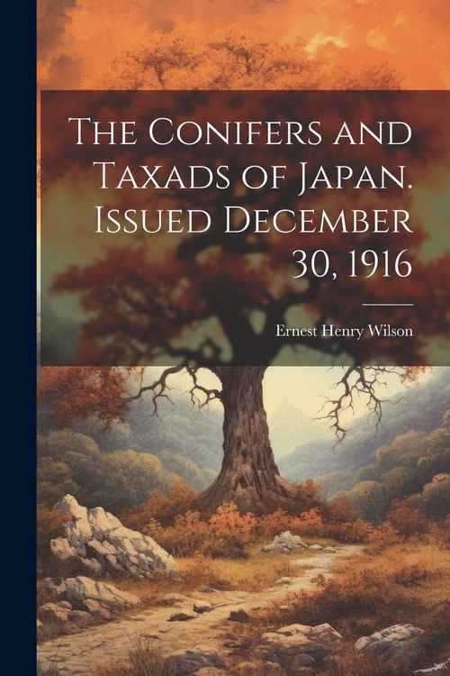 Produktbild: The Conifers and Taxads of Japan. Issued December 30, 1916