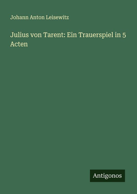 Produktbild: Julius von Tarent: Ein Trauerspiel in 5 Acten