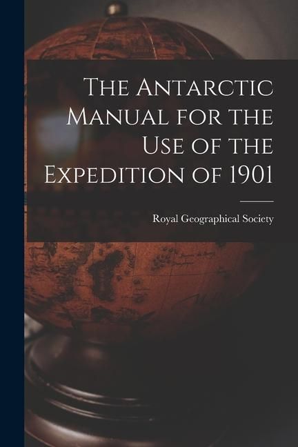 Produktbild: The Antarctic Manual for the Use of the Expedition of 1901