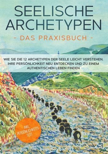 Produktbild: Seelische Archetypen - Das Praxisbuch: Wie Sie die 12 Archetypen der Seele leich
