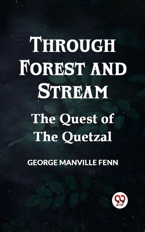Produktbild: Through Forest and Stream The Quest of the Quetzal