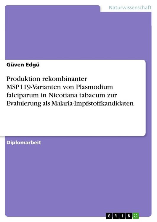 Produktbild: Produktion rekombinanter MSP119-Varianten von Plasmodium falciparum in Nicotiana tabacum zur Evaluierung als Malaria-Impfstoffkandidaten