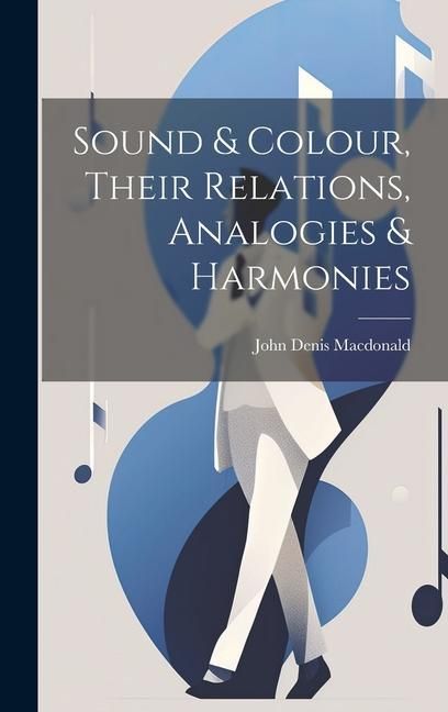 Produktbild: Sound & Colour, Their Relations, Analogies & Harmonies