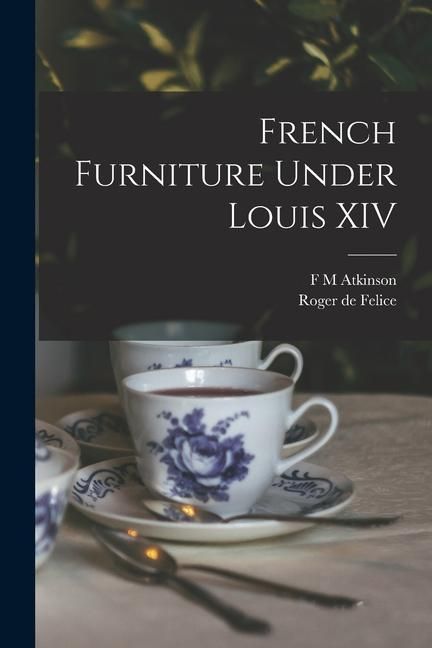 Produktbild: French Furniture Under Louis XIV