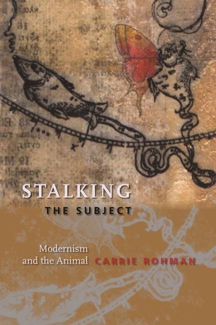 Produktbild: Rohman, C: Stalking the Subject - Modernism and the Animal
