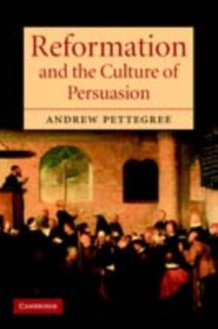 Produktbild: Reformation and the Culture of Persuasion