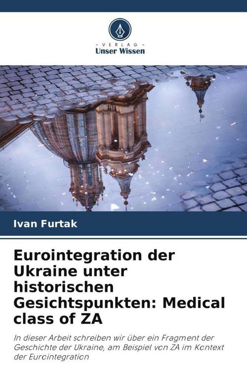 Produktbild: Eurointegration der Ukraine unter historischen Gesichtspunkten: &iquest;edical class of ZA