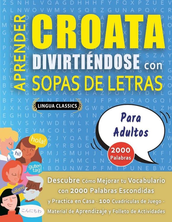 Produktbild: APRENDER CROATA DIVIRTI&Eacute;NDOSE CON SOPAS DE LETRAS - PARA ADULTOS - Descubre C&oacute;mo Mejorar tu Vocabulario con 2000 Palabras Escondidas y Practica en Cas