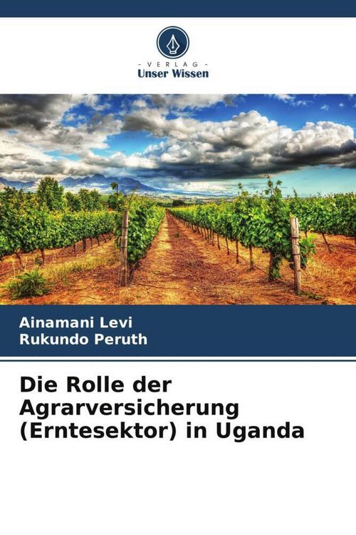 Produktbild: Die Rolle der Agrarversicherung (Erntesektor) in Uganda
