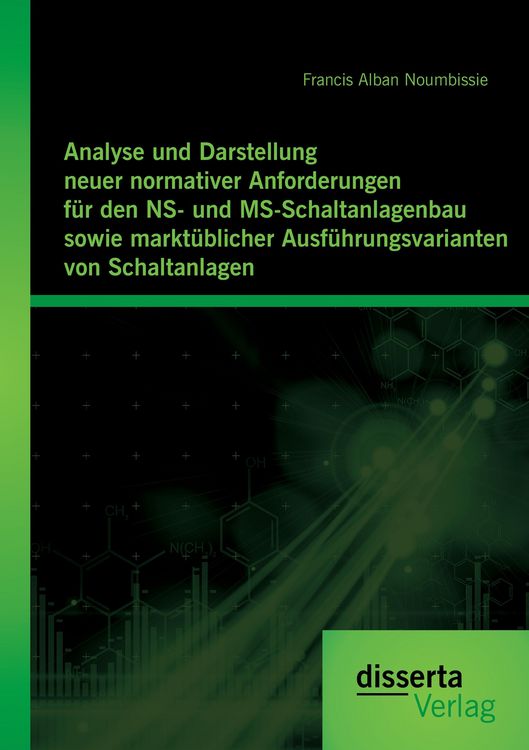 Produktbild: Analyse und Darstellung neuer normativer Anforderungen f&uuml;r den NS- und MS-Schaltanlagenbau sowie markt&uuml;blicher Ausf&uuml;hrungsvarianten von Schaltanlagen