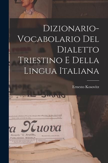Produktbild: Dizionario-vocabolario Del Dialetto Triestino E Della Lingua Italiana