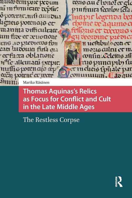 Produktbild: Thomas Aquinas's Relics as Focus for Conflict and Cult in the Late Middle Ages