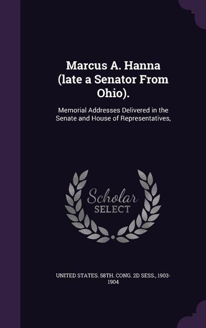 Produktbild: Marcus A. Hanna (late a Senator From Ohio).