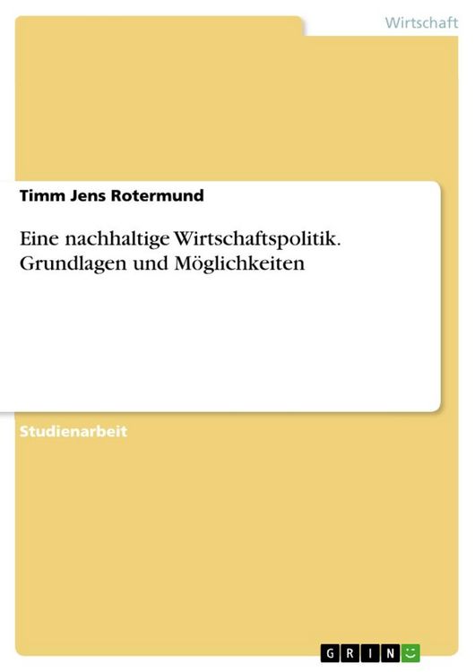 Produktbild: Eine nachhaltige Wirtschaftspolitik. Grundlagen und M&ouml;glichkeiten